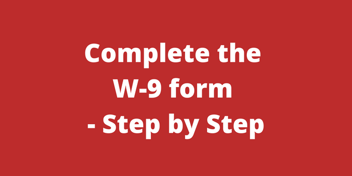 Complete the W 9 form Step by Step