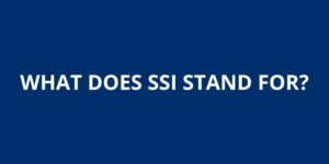 WHAT DOES SSI STAND FOR
